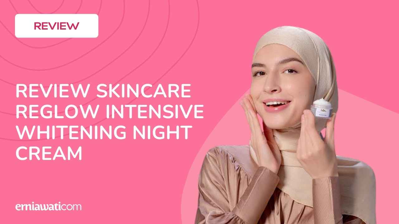 review skincare reglow intensive whitening night cream